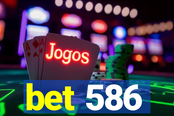 bet 586